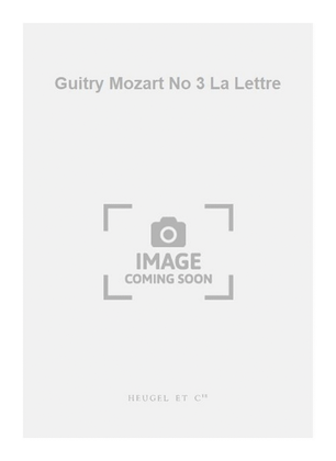 Guitry Mozart No 3 La Lettre