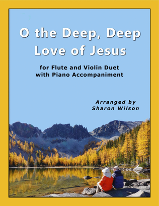 Book cover for O the Deep, Deep Love of Jesus (for Flute and/or Violin Duet with Piano Accompaniment)