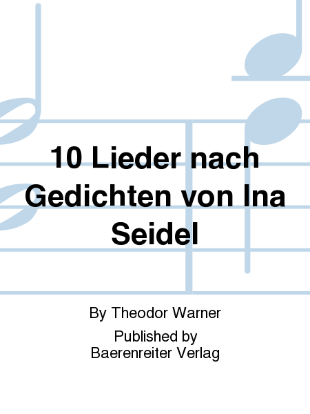 10 Lieder nach Gedichten von Ina Seidel