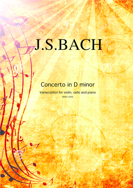 Concerto in D minor BWV 1043 (Double Concerto) by Johann Sebastian Bach, transcription for violin, cello and piano