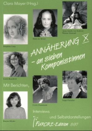 Annaherung X. Josephine Lang, Anna Amalia von Sachsen-Weimar, Carola Bauckholt, Maria de Alvear, Tsippi Fleischer, Haruna Miyake, Cecile Chaminade