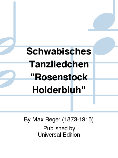 Schwäbisches Tanzliedchen "Rosenstock Holderblüh"