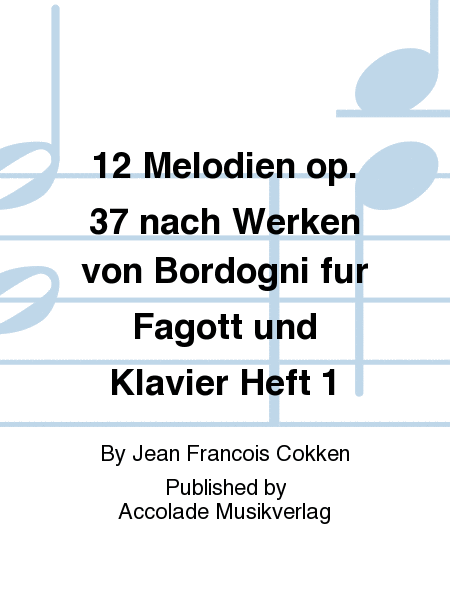 12 Melodien op. 37 nach Werken von Bordogni fur Fagott und Klavier Heft 1