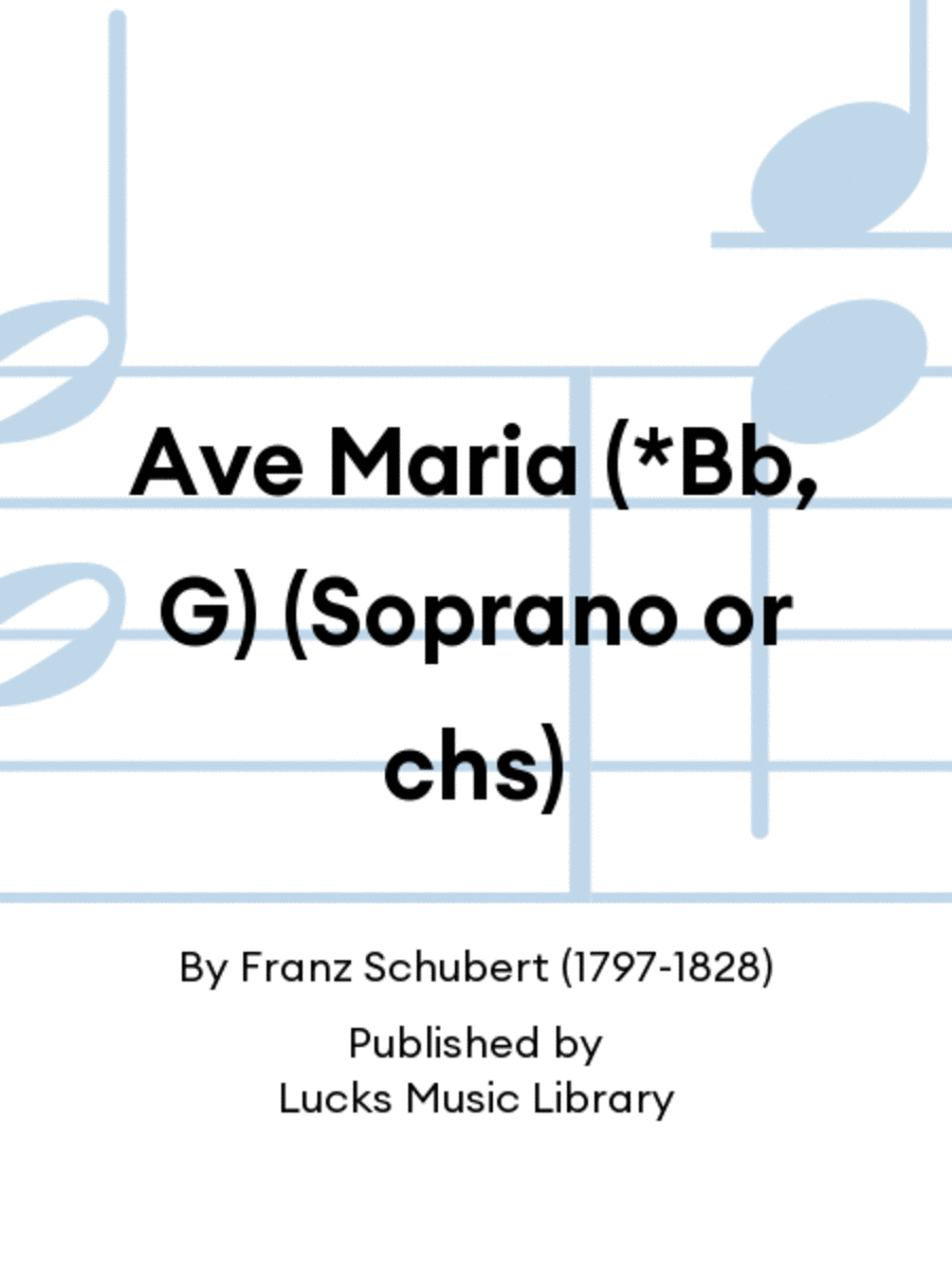 Ave Maria (*Bb, G) (Soprano or chs)