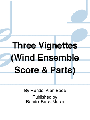 Three Vignettes (Wind Ensemble Score & Parts)