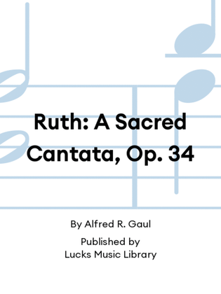 Ruth: A Sacred Cantata, Op. 34