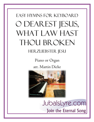 Book cover for O Dearest Jesus, What Law Hast Thou Broken (Easy Hymns for Keyboard)