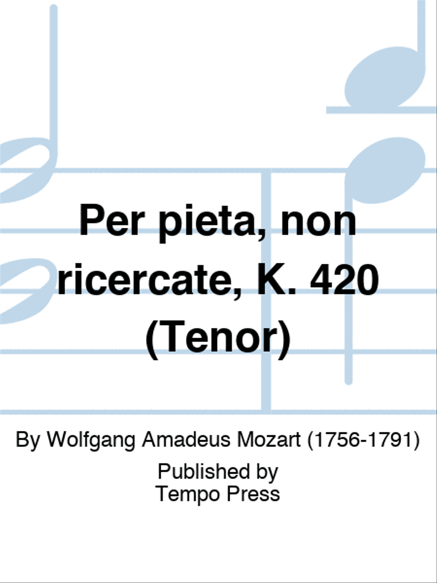 Per pieta, non ricercate, K. 420 (Tenor)