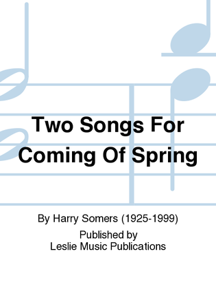 Two Songs For Coming of Spring
