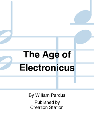 The Age of Electronicus