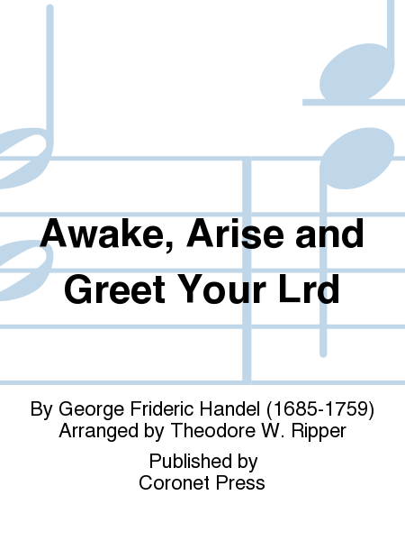 Awake, Arise And Greet Your Lrd