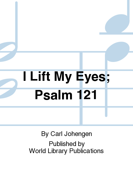 I Lift My Eyes; Psalm 121