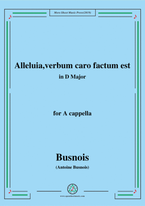 Busnois-Alleluia,verbum caro factum est,in D Major,for A cappella