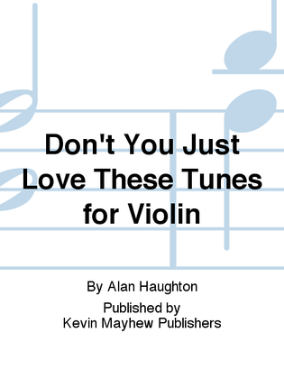 Don't You Just Love These Tunes for Violin
