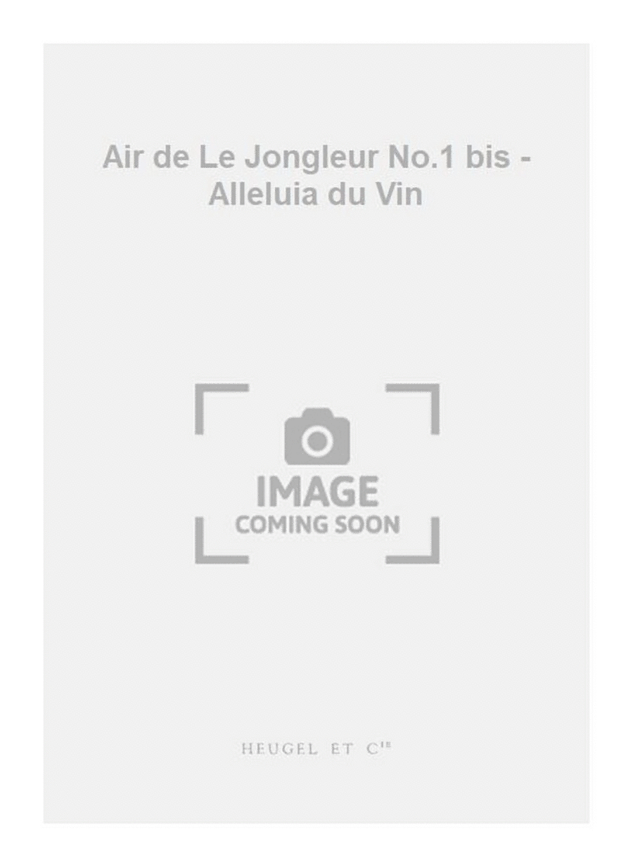 Air de Le Jongleur No.1 bis - Alleluia du Vin