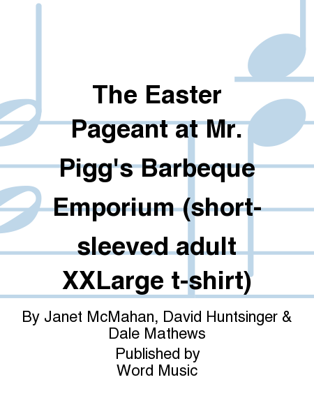 The Easter Pageant at Mr. Pigg's Barbeque Emporium (short-sleeved adult XXLarge t-shirt)