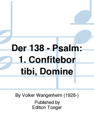 Der 138 - Psalm: 1. Confitebor tibi, Domine