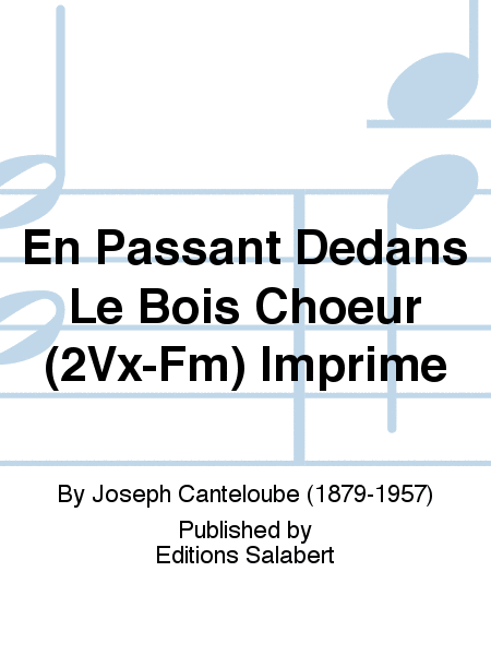 En Passant Dedans Le Bois Choeur (2Vx-Fm) Imprime