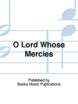 O Lord Whose Mercies