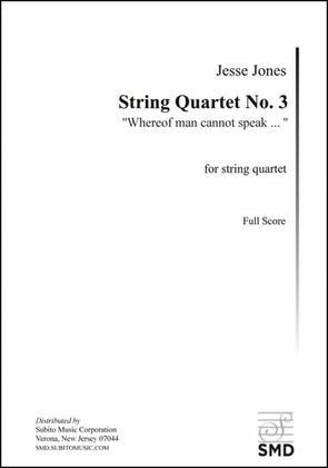 String Quartet No. 3, "Whereof man cannot speak" (score)