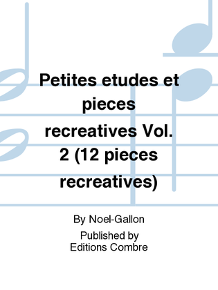 Petites etudes et pieces recreatives - Volume 2 (12 pieces recreatives)
