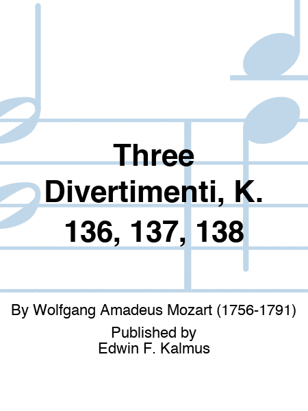 Three Divertimenti, K. 136, 137, 138