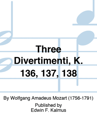Book cover for Three Divertimenti, K. 136, 137, 138