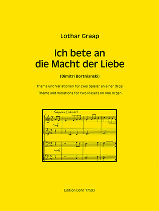 Ich bete an die Macht der Liebe -Thema und Variationen für zwei Spieler an einer Orgel- (Melodie von Dimitri Bortnianski)