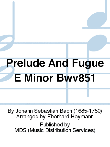 Prelude and Fugue E minor BWV851