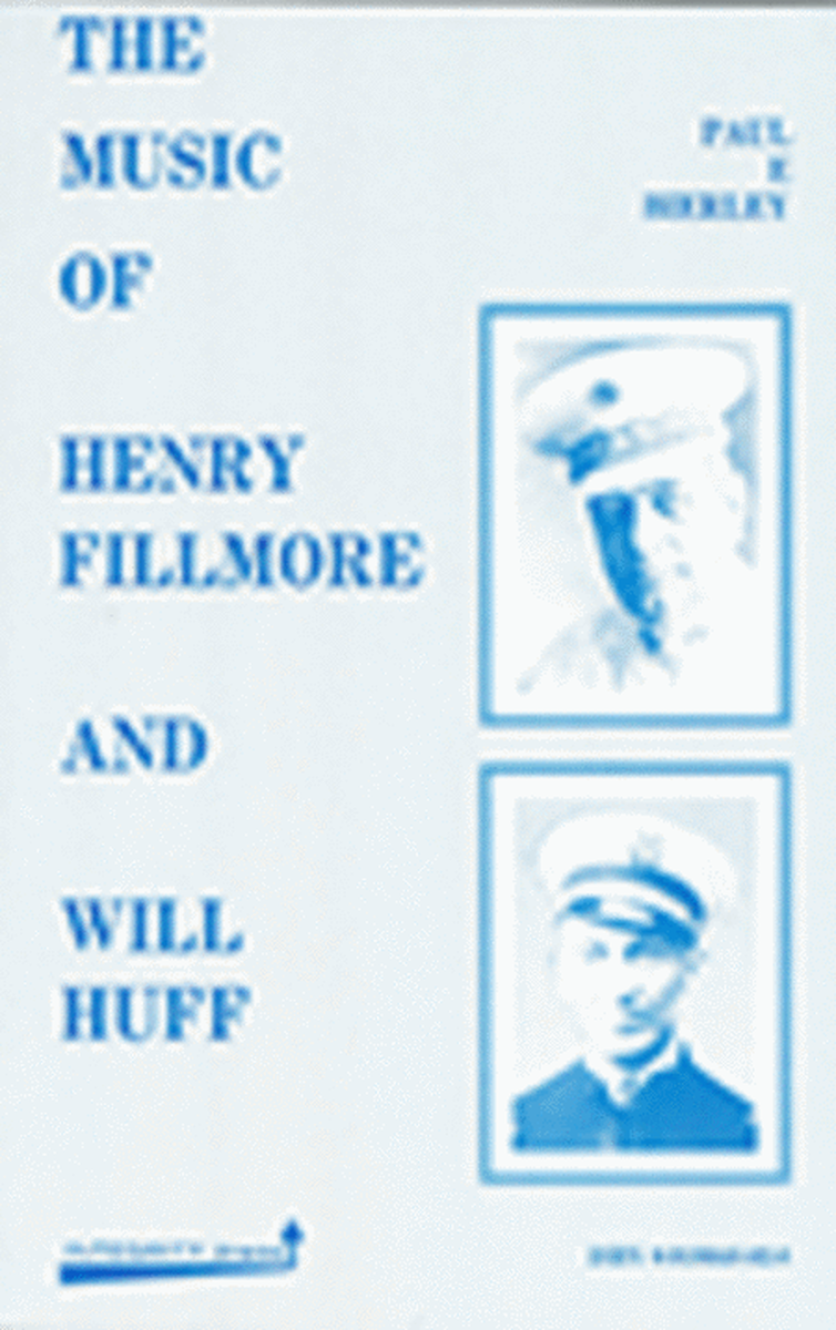 The Music of Henry Fillmore and Will Huff