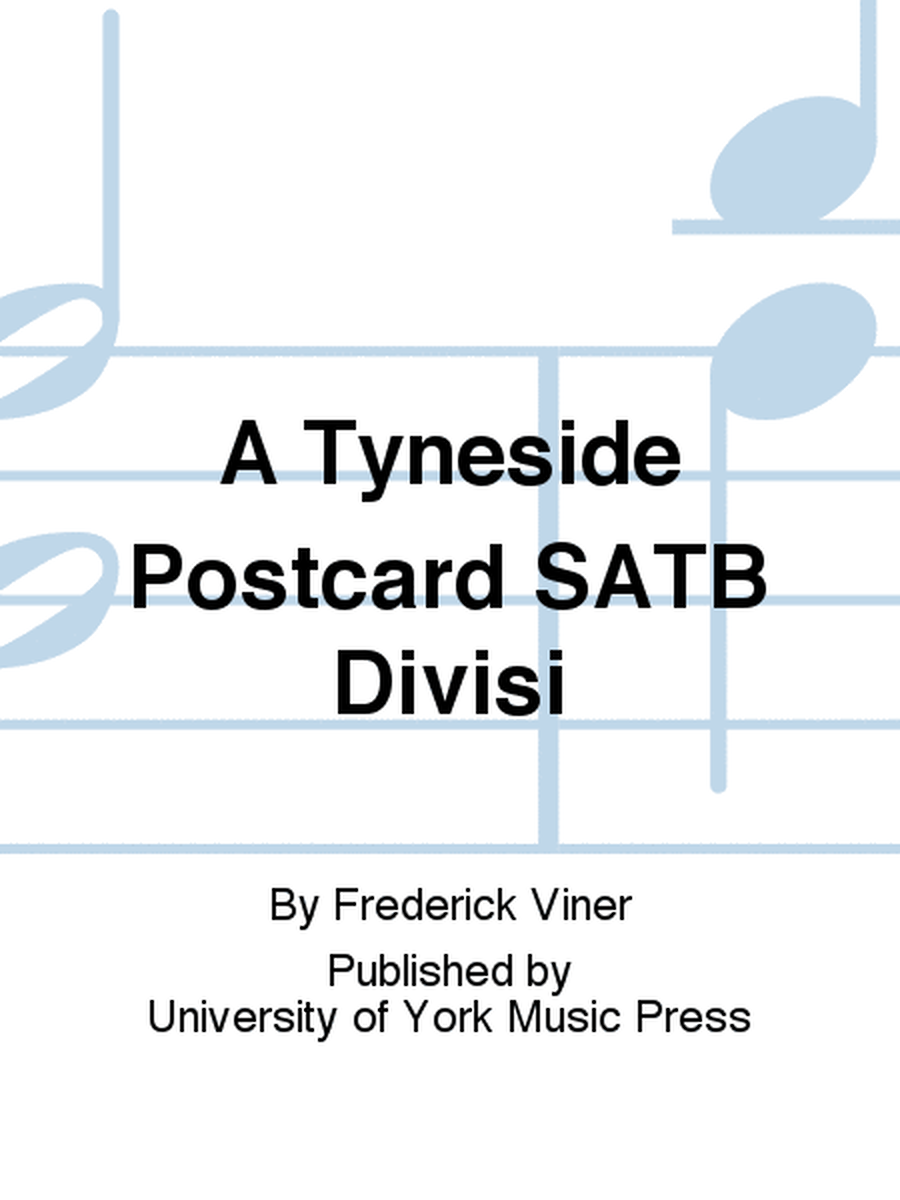 A Tyneside Postcard SATB Divisi