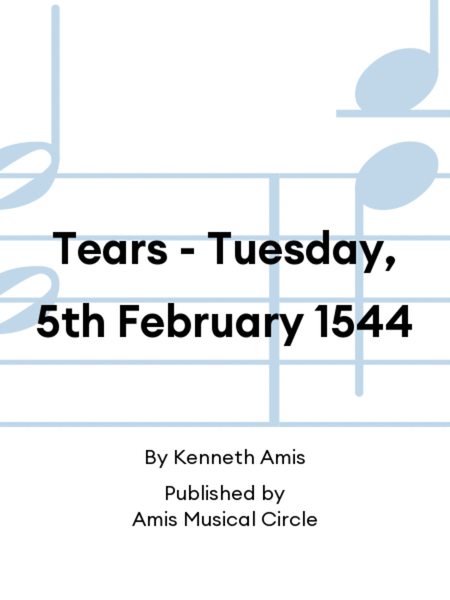 Tears - Tuesday, 5th February 1544