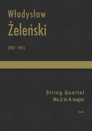 Żeleński - String Quartet No.2 in A major, Op.42