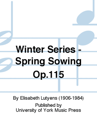 Winter Series - Spring Sowing Op.115