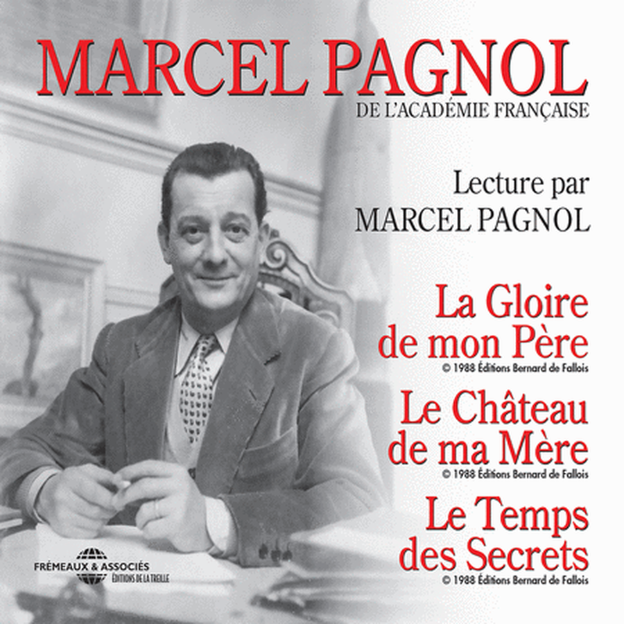 Lecture par Marcel Pagnol - La Gloire de mon Pere; Le Chateau de ma Mere; Le Temps des Secrets