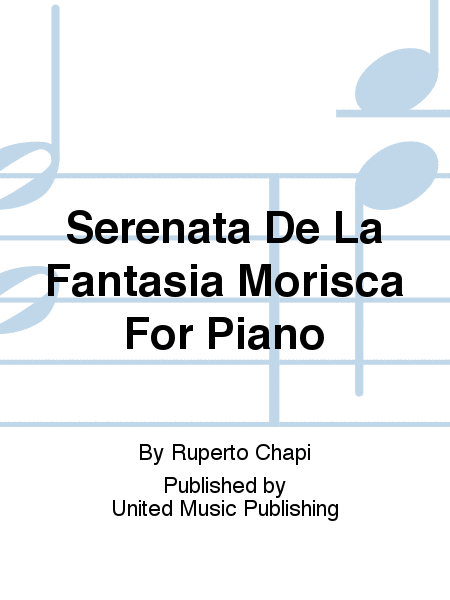 Serenata De La Fantasia Morisca For Piano