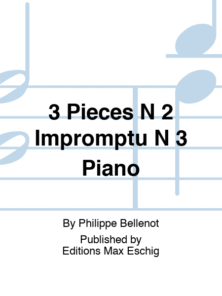 3 Pieces N 2 Impromptu N 3 Piano
