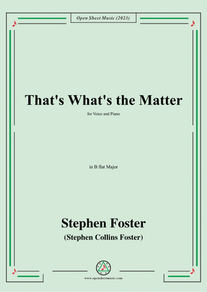 S. Foster-That's What's the Matter,in B flat Major