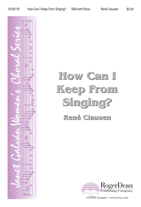 How Can I Keep From Singing?