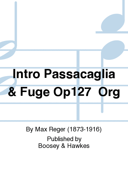 Intro Passacaglia & Fuge Op127 Org