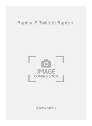 Rapley, F Twilight Rapture