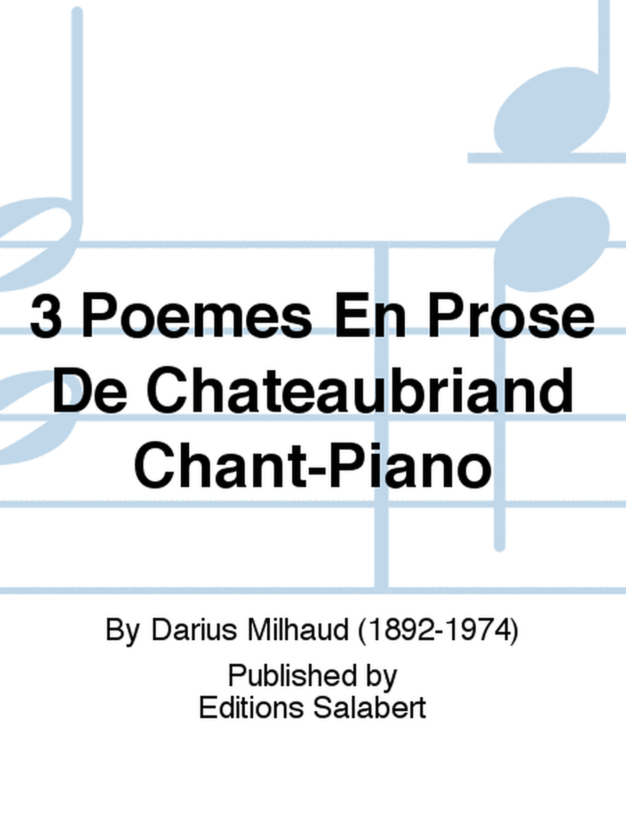 3 Poemes En Prose De Chateaubriand Chant-Piano