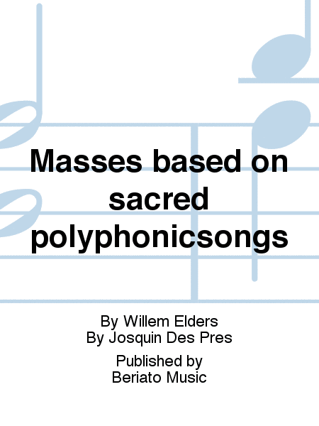 Masses based on sacred polyphonicsongs