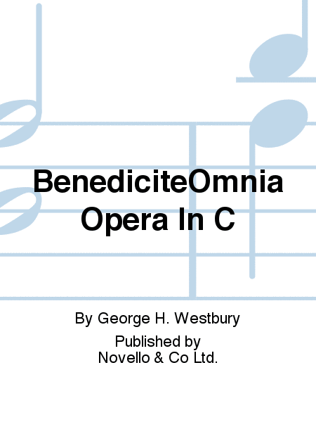 Benedicite, Omnia Opera In C