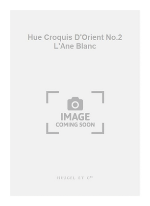 Hue Croquis D'Orient No.2 L'Ane Blanc