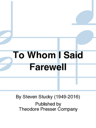To Whom I Said Farewell