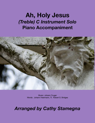 Ah, Holy Jesus (TREBLE C Instrument Solo, Piano Accompaniment)