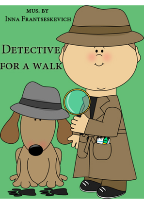 Detective for a walk