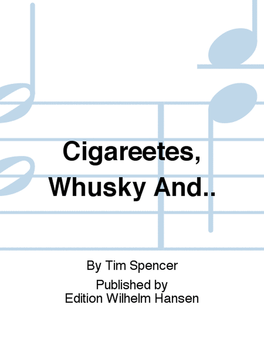 Cigareetes, Whusky And..