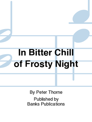 In Bitter Chill of Frosty Night